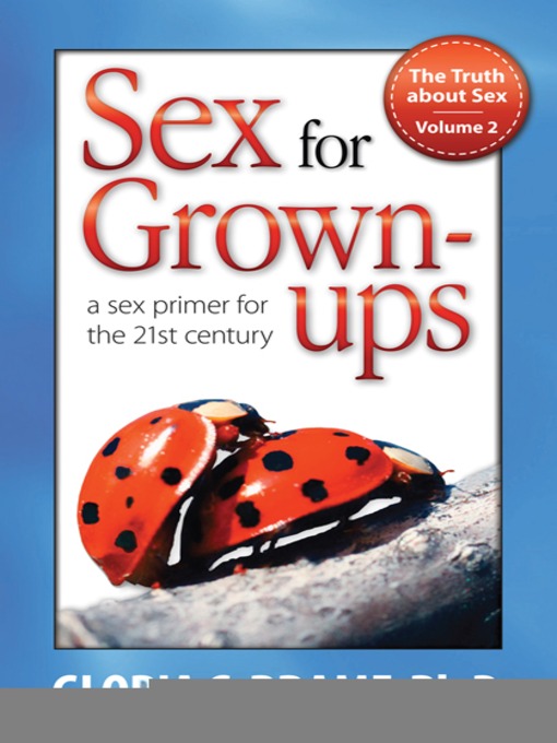 Title details for The Truth About Sex, A Sex Primer for the 21st Century, Volume 2 by Gloria G. Brame - Available